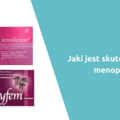 Menopauza: Skuteczne leki i suplementy bez recepty co wybrać?