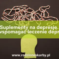 Suplementy na depresję: Co działa i jak bezpiecznie wspierać leczenie?