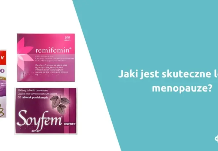 Menopauza: Skuteczne leki i suplementy bez recepty co wybrać?