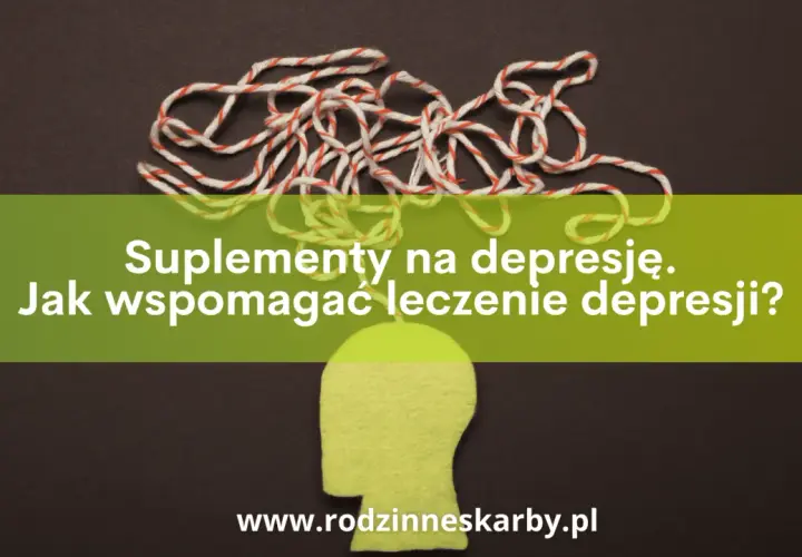 Suplementy na depresję: Co działa i jak bezpiecznie wspierać leczenie?