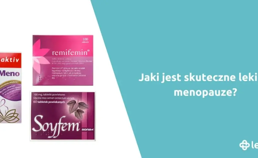 Menopauza: Skuteczne leki i suplementy bez recepty co wybrać?