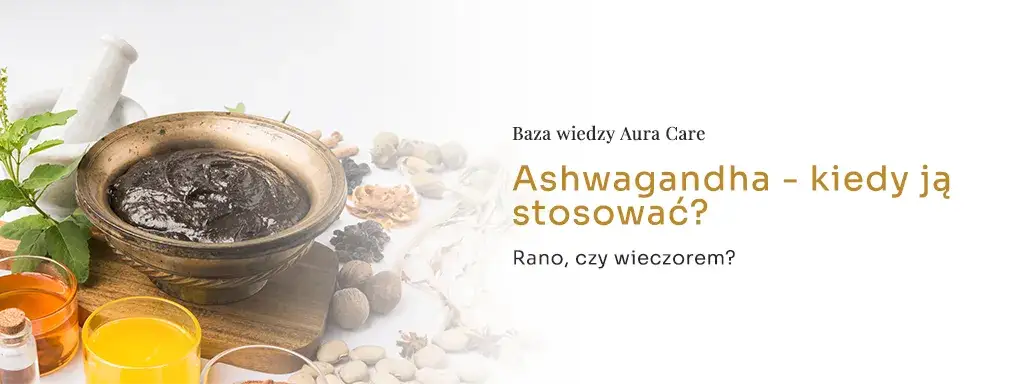 ashwagandha rano wieczorem efekty